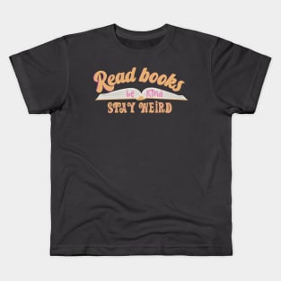 Read Books Be Kind Stay Weird Kids T-Shirt